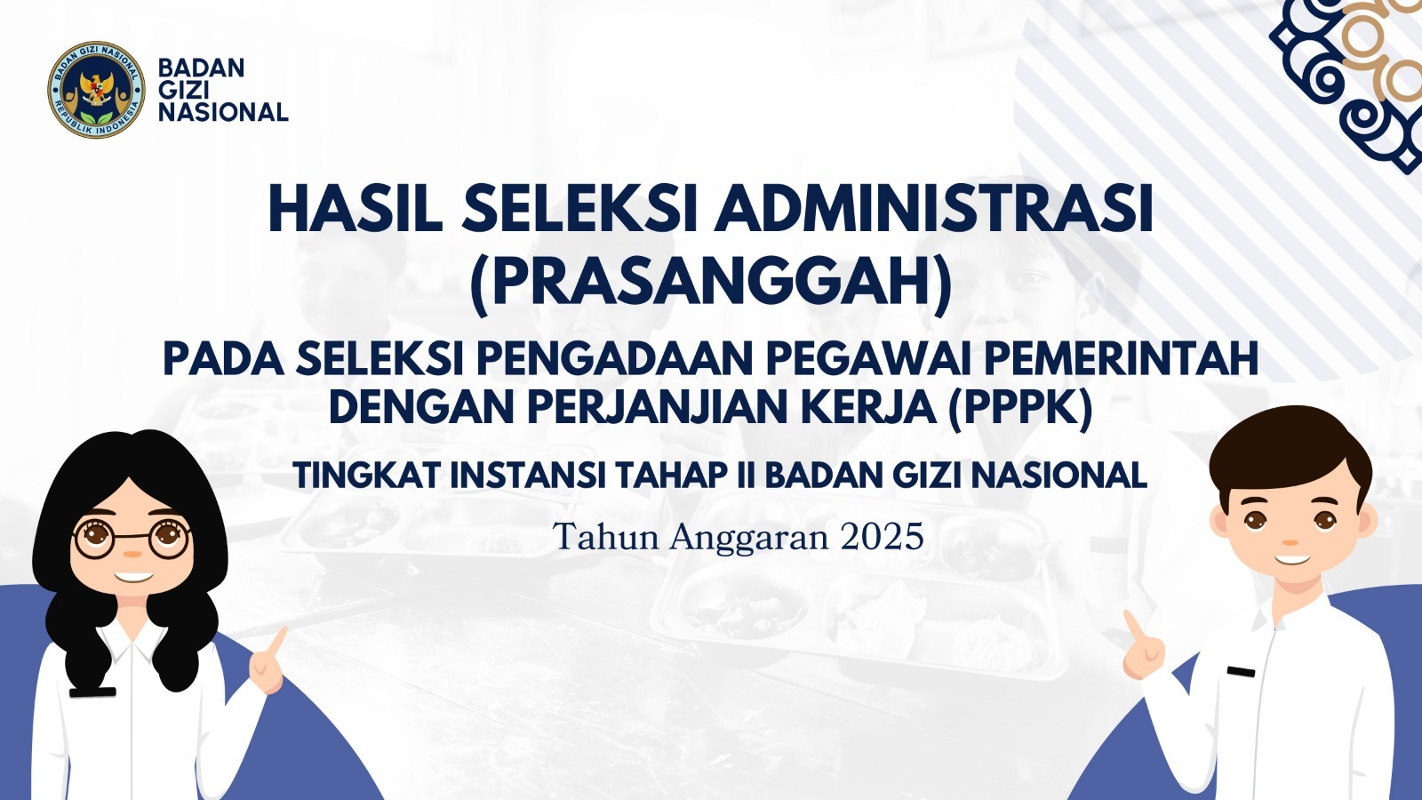 Hasil Seleksi Administrasi (Prasanggah) pada Seleksi Pengadaan Pegawai Pemerintah dengan Perjanjian Kerja (PPPK) Tingkat Instansi Tahap II Badan Gizi Nasional Sumatera Utara Tahun Anggaran 2025